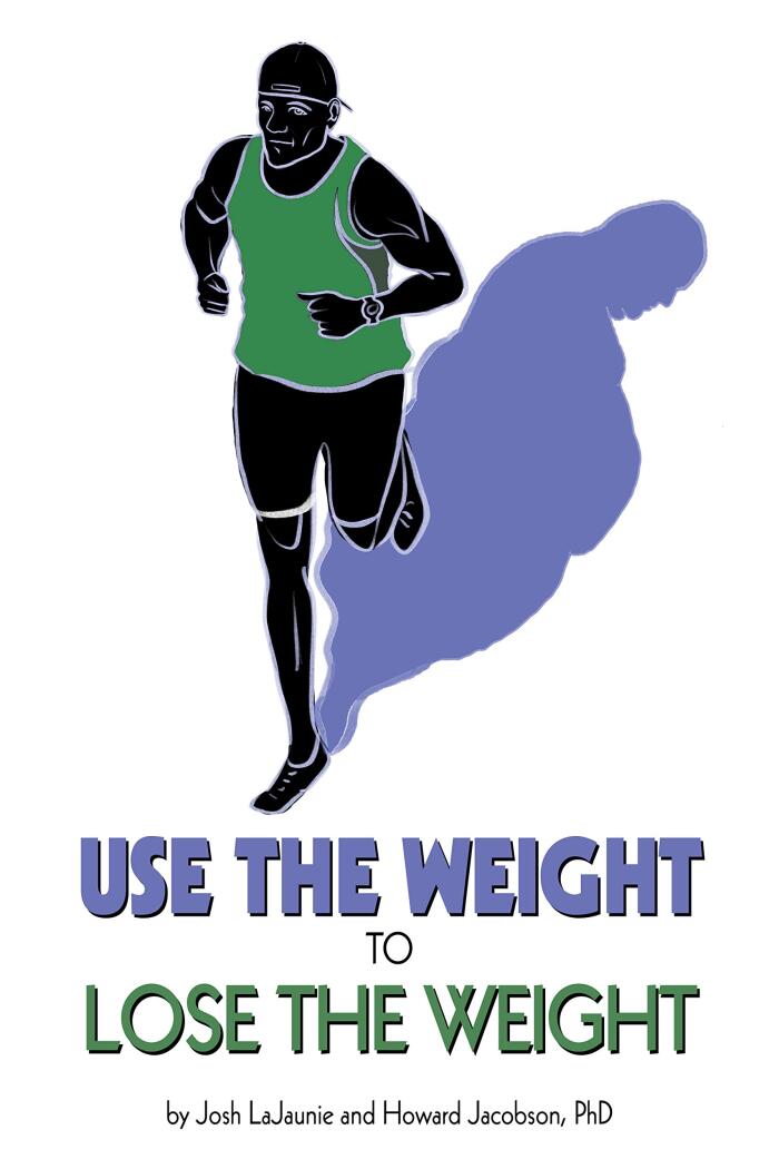 Use the Weight to Lose the Weight: A Revolutionary New Way to Leverage the Strength You've Developed Carrying 50, 100, or Even 150+ Extra Pounds and Claim Your Bad-Ass Status as a Real Athlete!