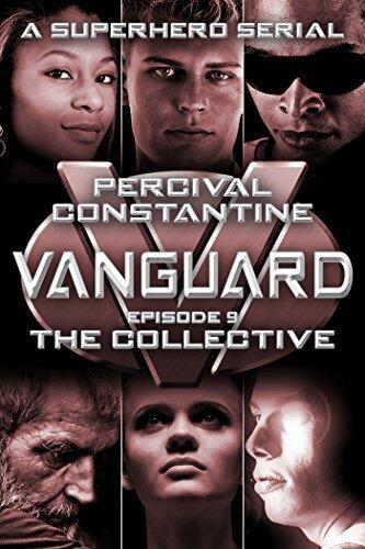 Vanguard #9: The Collective: A Superhero Serial