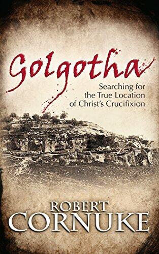Golgotha: Searching for the True Location of Christ's Crucifixion