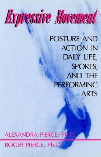 Expressive Movement: Posture And Action In Daily Life, Sports, And The Performing Arts