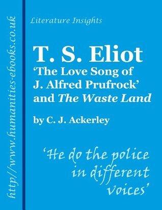 T S Eliot: 'The Love Song of J Alfred Prufrock' and 'The Waste Land'