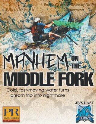 Mayhem on the Middle Fork