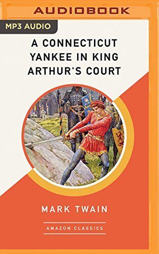 Connecticut Yankee in King Arthur's Court (AmazonClassics Edition), A