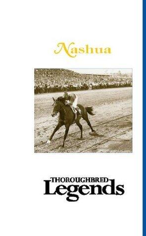 Nashua: Thoroughbred Legends