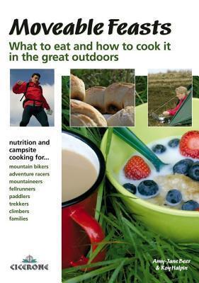 Moveable Feasts: What to Eat and How to Cook It in the Great Outdoors