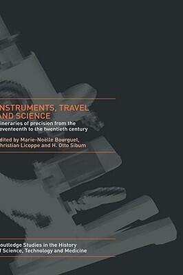 Instruments, Travel and Science: Itineraries of Precision from the Seventeenth to the Twentieth Century
