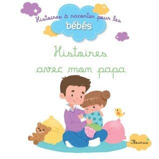 Histoires avec mon papa (Histoires à raconter pour les bébés)