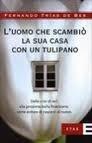 L'uomo che scambiò la sua casa con un tulipano. Dalle crisi di ieri alla prossima bolla finanziaria: come evitare di cascarci di nuovo