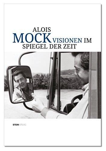 Alois Mock: Visionen im Spiegel der Zeit