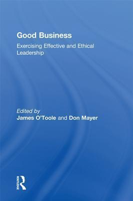 Good Business: Exercising Effective and Ethical Leadership