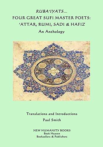 Ruba'iyats... Four Great Sufi Master Poets: 'Attar, Rumi, Sadi & Hafiz