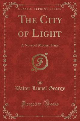 The City of Light: A Novel of Modern Paris