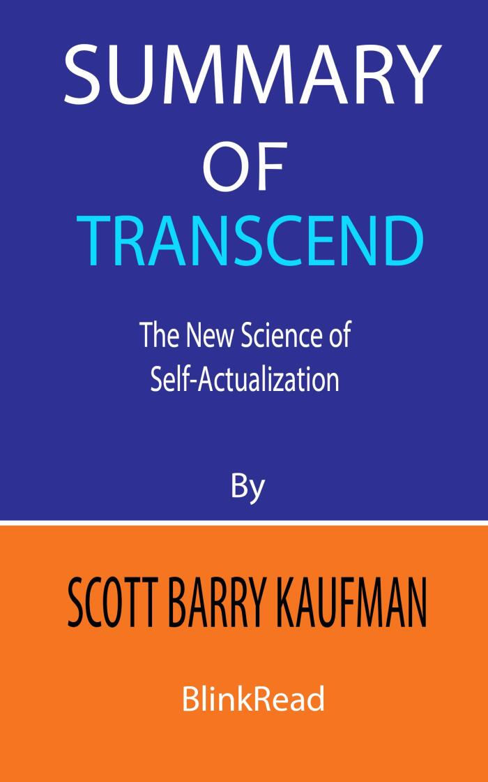 Summary of Transcend by Scott Barry Kaufman: The New Science of Self-Actualization