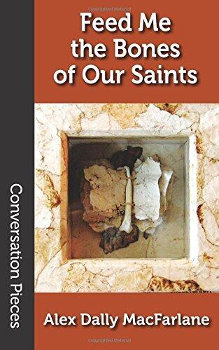 Feed Me the Bones of Our Saints