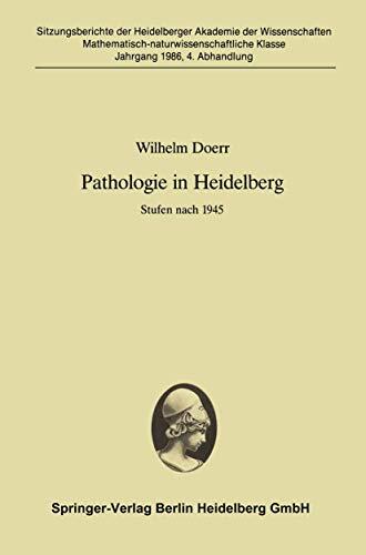 Pathologie in Heidelberg: Stufen nach 1945 (Sitzungsberichte der Heidelberger Akademie der Wissenschaften)