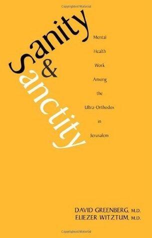 Sanity and Sanctity: Mental Health Work Among the Ultra-Orthodox in Jerusalem