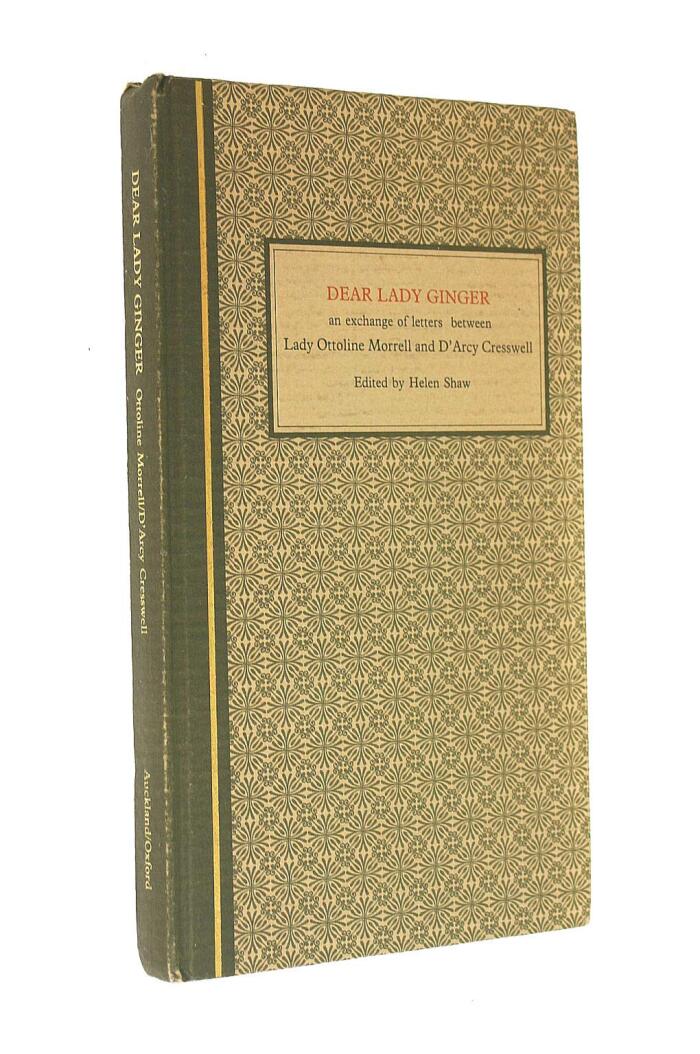 Dear Lady Ginger: An exchange of letters between Lady Ottoline Morrell and D'Arcy Cresswell, together with Ottoline Morrell's essay on Katherine Mansfield