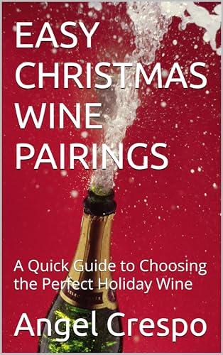 EASY CHRISTMAS WINE PAIRINGS: A Quick Guide to Choosing the Perfect Holiday Wine