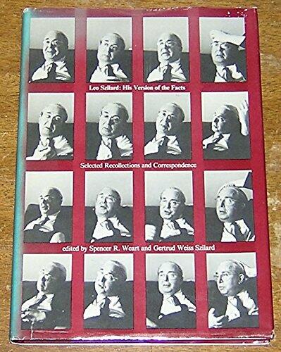 Leo Szilard: His Version of the Facts. Selected Recollections and Correspondence