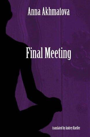 Final Meeting: Selected Poetry of Anna Akhmatova