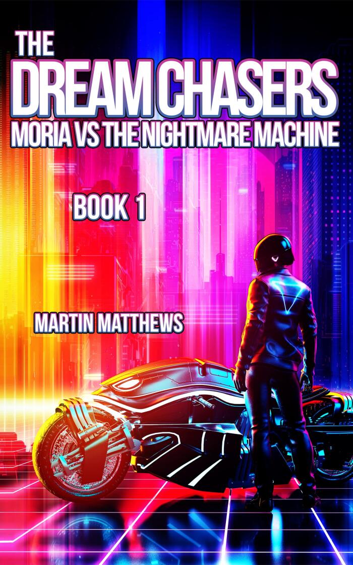 The Dream Chasers: Book 1: Moria Versus The Nightmare Machine