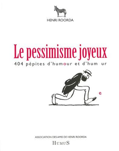 Le pessimisme joyeux : 404 pépites d'humour et d'hum ur