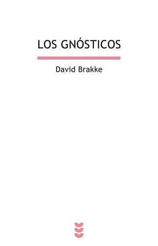 Los gnósticos: Mito, ritual y diversidad en el cristianismo primitivo