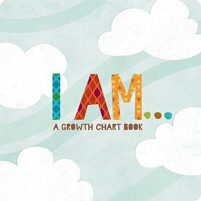 I Am: Inspiring Child's Board Book and Growth Chart