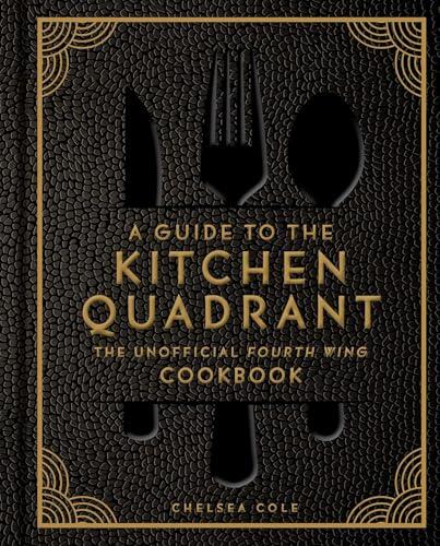 A Guide to the Kitchen Quadrant: The Unofficial Fourth Wing Cookbook