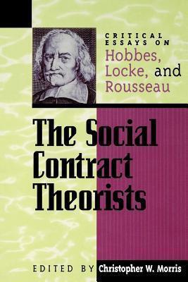 Social Contract Theorists: Critical Essays on Hobbes, Locke, and Rousseau