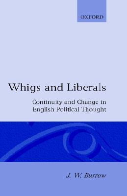 Whigs and Liberals: Continuity and Change in English Political Thought