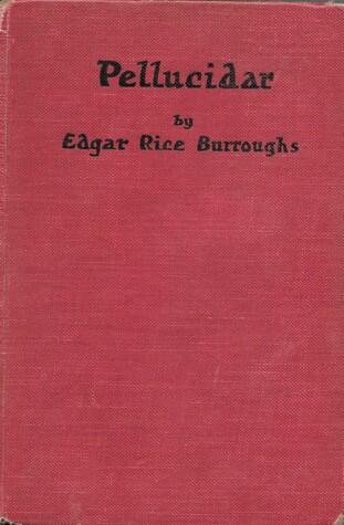 Pellucidar: A Sequel to "At the Earths Core," Relating the Further Adventures of David Innes in the Land Underneath the Earth's Crust.