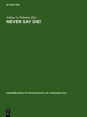 Never Say Die!: A Thousand Years of Yiddish in Jewish Life and Letters