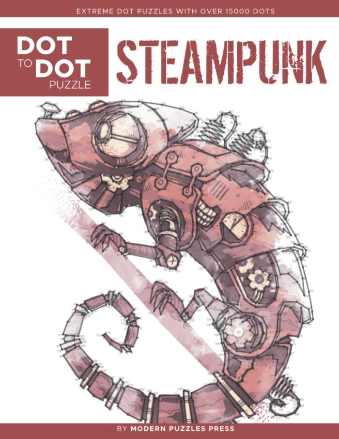 Steampunk - Dot to Dot Puzzle (Extreme Dot Puzzles with over 15000 dots): Neo-Victorian, Fantasy, Gothic, Retro, Future - Extreme Dot to Dot Books for ... Press - Challenges to complete and color