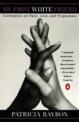 My First White Friend: Confessions on Race, Love and Forgiveness