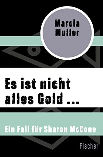 Es ist nicht alles Gold ...: Ein Fall für Sharon McCone