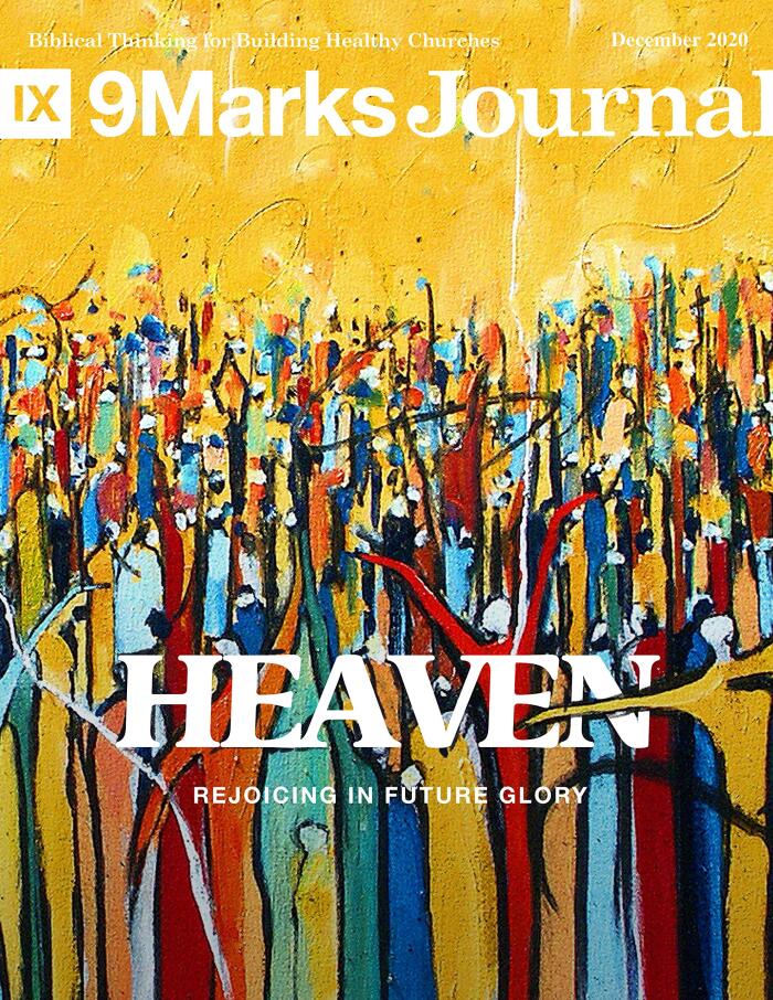 9Marks Journal, December 2020: Heaven: Rejoicing in Future Glory