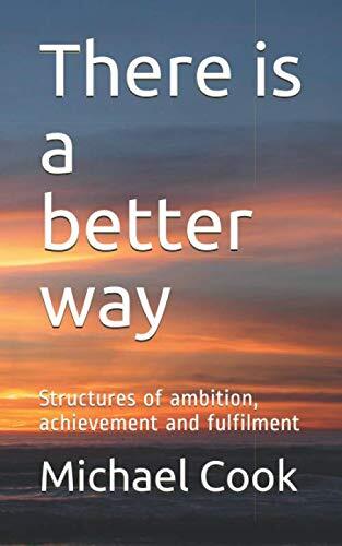 There is a Better Way: Structures of Ambition, Achievement and Fulfilment