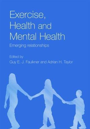 Exercise, Health and Mental Health: Emerging Relationships