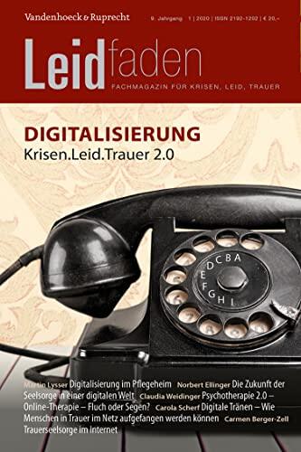 Digitalisierung – Krisen.Leid.Trauer 2.0: Leidfaden 2020, Heft 1