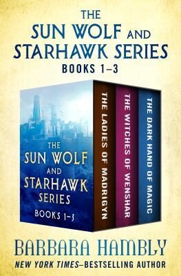 The Sun Wolf and Starhawk Series Books 1-3: The Ladies of Mandrigyn, Witches of Wenshar, and the Dark Hand of Magic