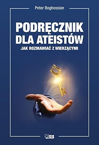Przewodnik dla Ateistów: Jak Rozmawiać Z Wierzącymi