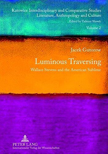 Luminous Traversing: Wallace Stevens and the American Sublime