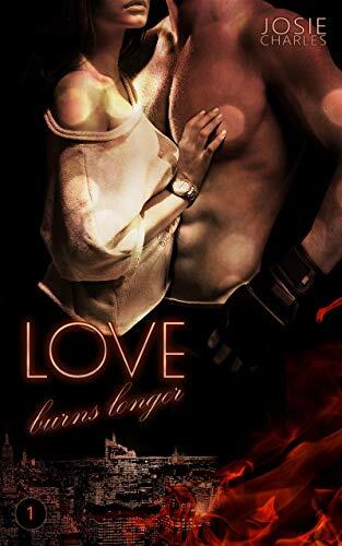 Love burns longer: Teil 1