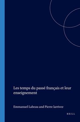 Les Temps Du Passé Français Et Leur Enseignement (Cahiers Chronos)