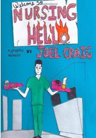 Welcome To Nursing Hello: A Graphic Memoir