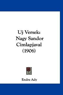 Uj Versek: Nagy Sandor Cimlapjaval (1906)