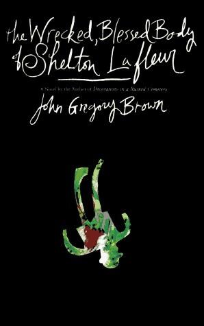 The Wrecked, Blessed Body of Shelton Lafleur