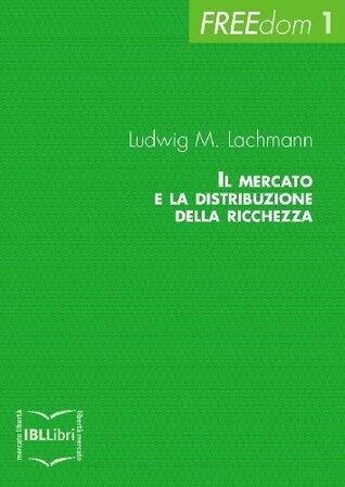 Il mercato e la distribuzione della ricchezza (FREEdom Vol. 1)
