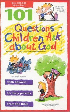 101 Questions Children Ask about God